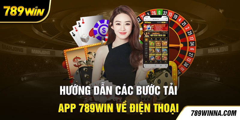 Quy trình tải App 789Win về điện thoại