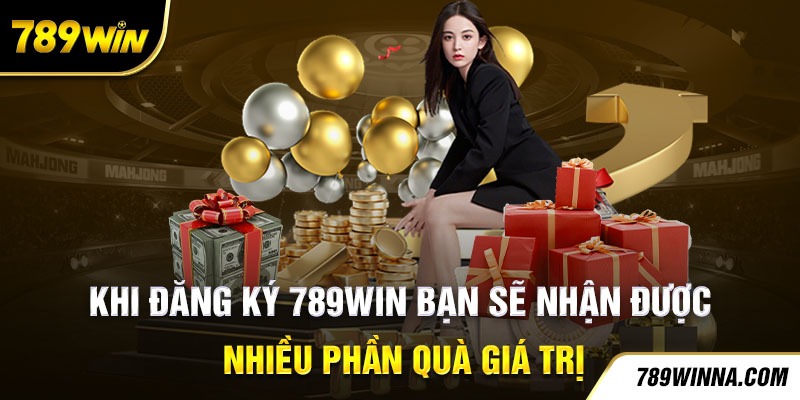 Khi đăng ký 789Win bạn sẽ nhận được nhiều phần quà giá trị