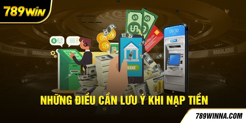 Những điều cần lưu ý khi nạp tiền