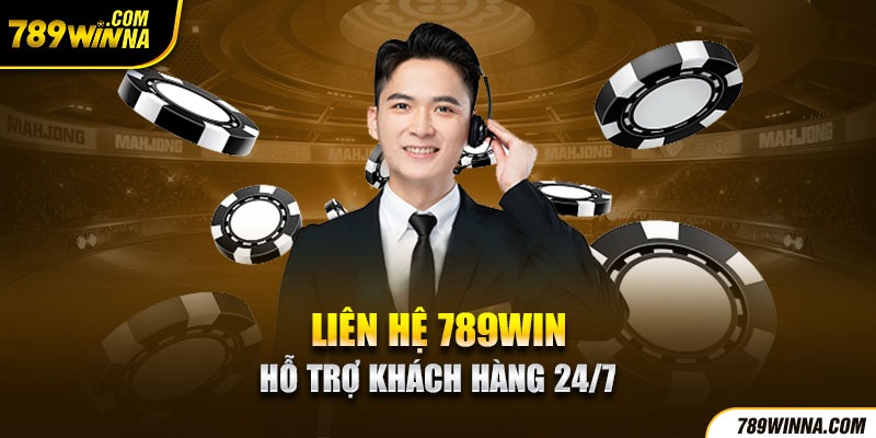 Nhà cái 789win hỗ trợ khách hàng 24/7