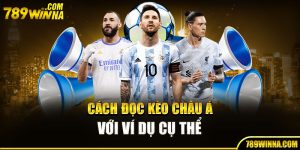 Cách đọc kèo châu Á với ví dụ cụ thể