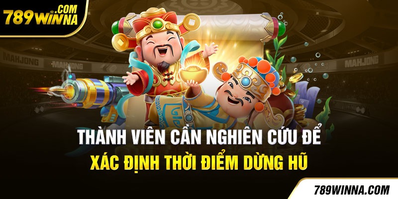 Thành viên cần nghiên cứu để xác định thời điểm dừng hũ