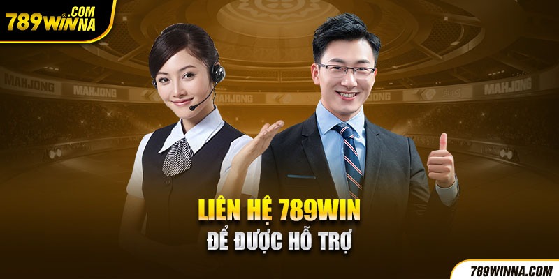 Liên hệ 789win để được hỗ trợ