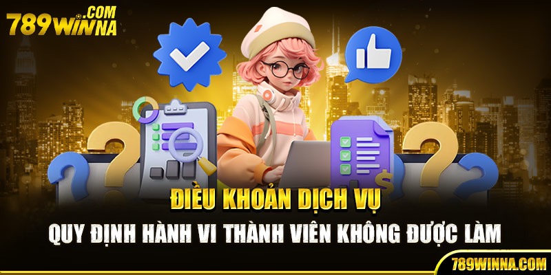 Điều khoản dịch vụ quy định hành vi thành viên không được làm