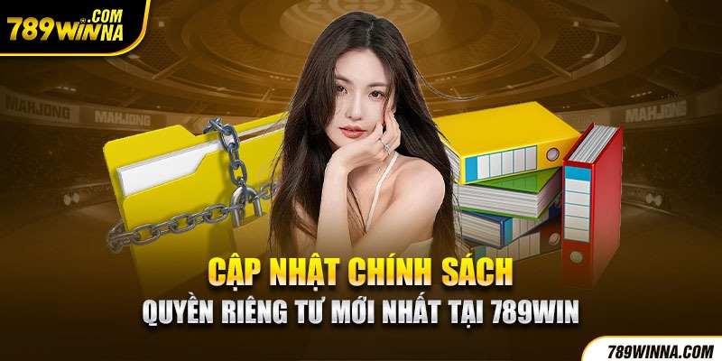 Chính sách quyền riêng tư 789win mới nhất 2024