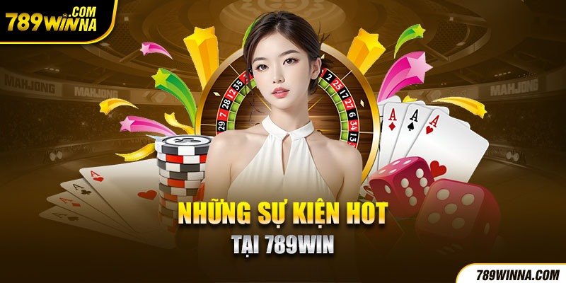 Những sự kiện hot tại 789win