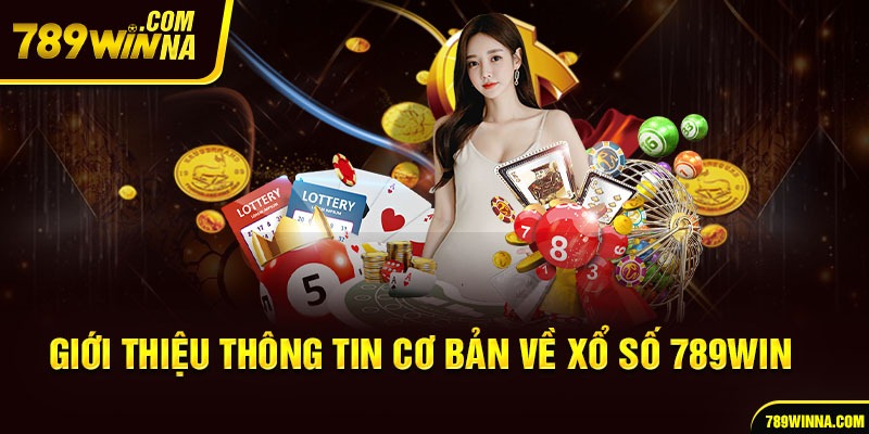 Một vài thông tin về xổ số 789win