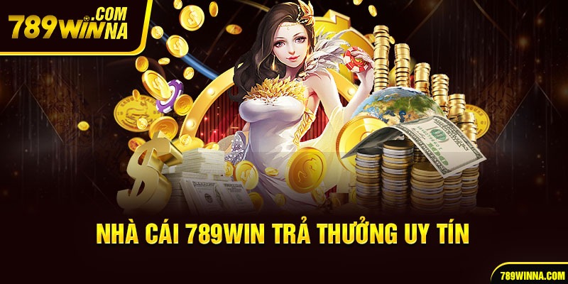 Nổ hũ 789win - Sảnh cược với tỷ lệ trả thưởng xanh chín