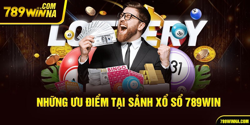 Những ưu điểm tại sảnh Xổ số 789win