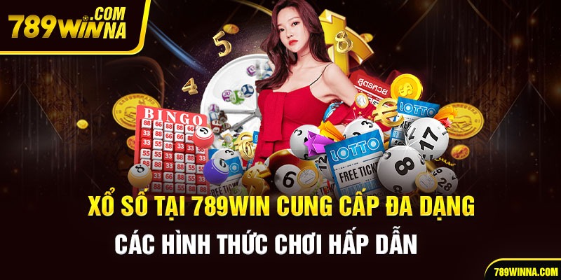 Xổ số 789win hấp dẫn với nhiều hình thức chơi