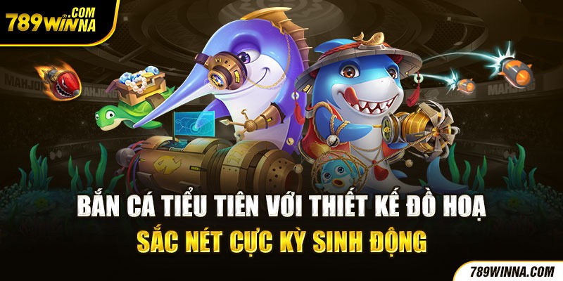 Bắn cá tiểu tiên với thiết kế đồ hoạ sắc nét cực kỳ sinh động