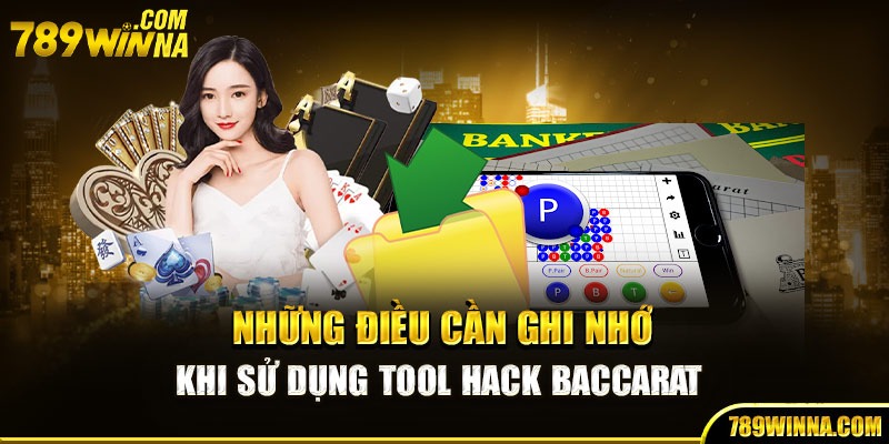 Những điều cần lưu ý khi sử dụng tool hack baccarat