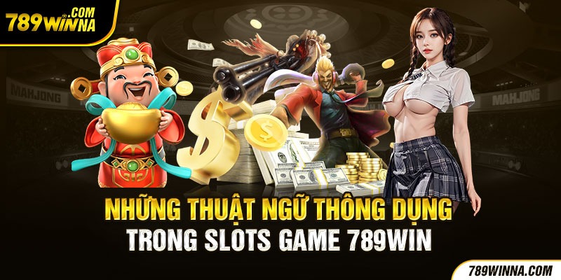 Những thuật ngữ thông dụng trong slots game